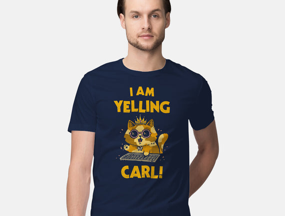 I Am Yelling Carl