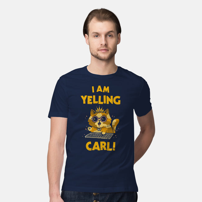 I Am Yelling Carl-Mens-Premium-Tee-kg07