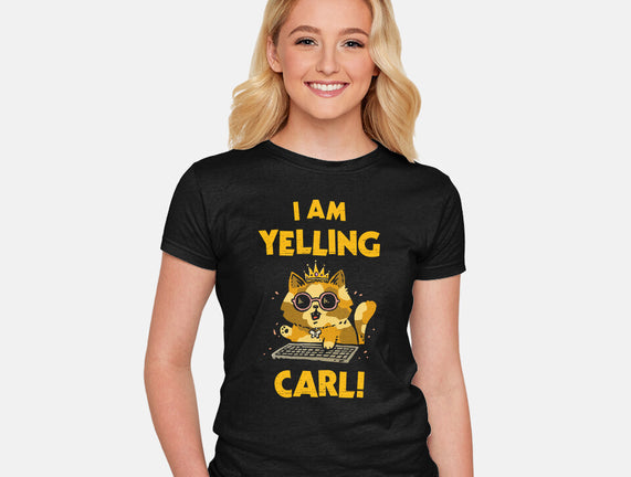 I Am Yelling Carl