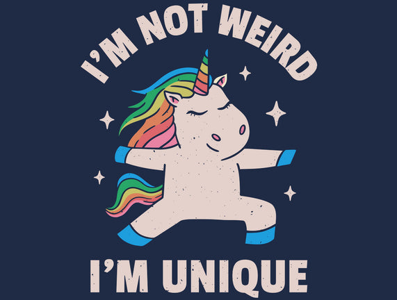 I'm Not Weird I'm Unique