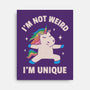 I'm Not Weird I'm Unique-None-Stretched-Canvas-brunopires