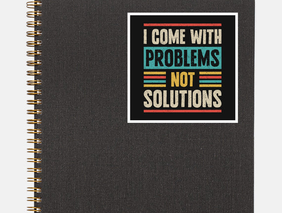 I Come With Problems