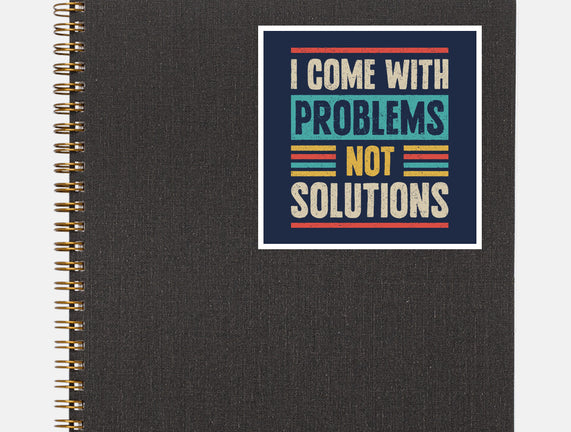 I Come With Problems