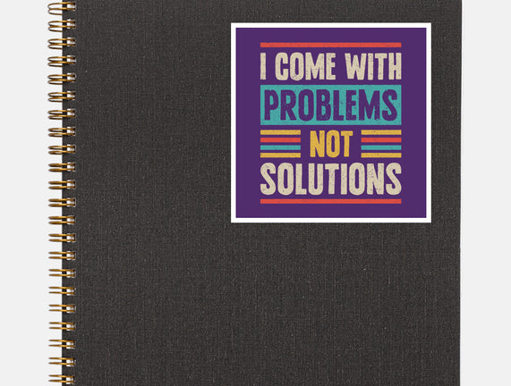 I Come With Problems