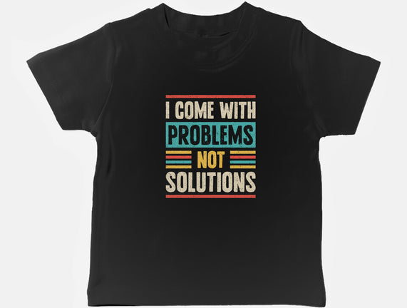 I Come With Problems