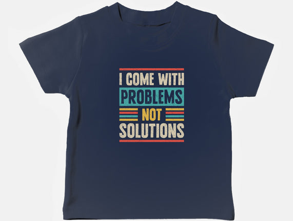 I Come With Problems