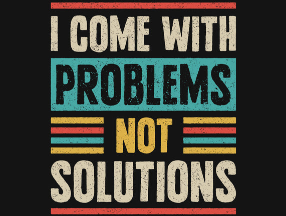 I Come With Problems