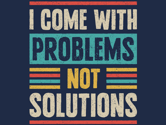 I Come With Problems