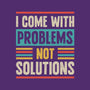 I Come With Problems-None-Matte-Poster-Popnotic