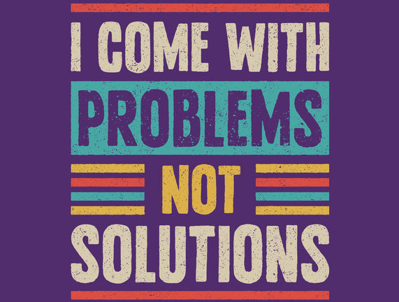 I Come With Problems