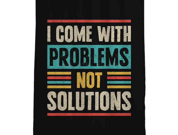 I Come With Problems