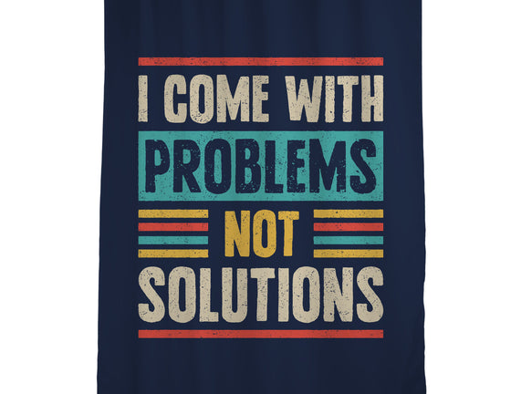 I Come With Problems