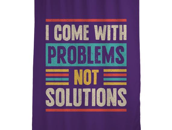I Come With Problems