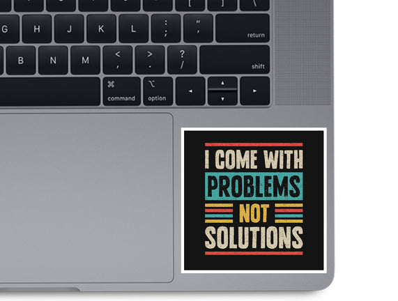 I Come With Problems