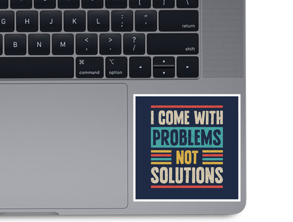 I Come With Problems