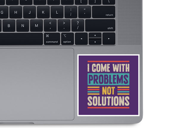 I Come With Problems