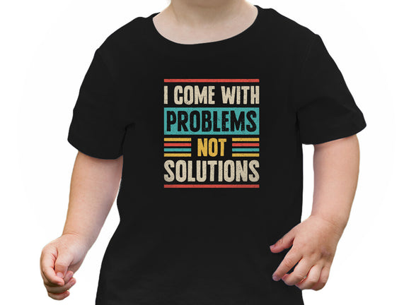 I Come With Problems
