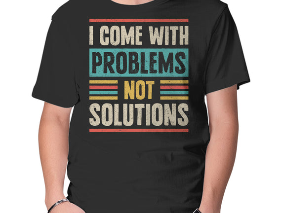 I Come With Problems