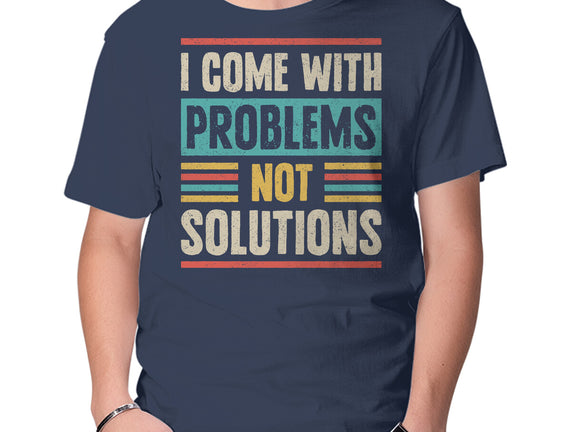 I Come With Problems