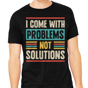 I Come With Problems