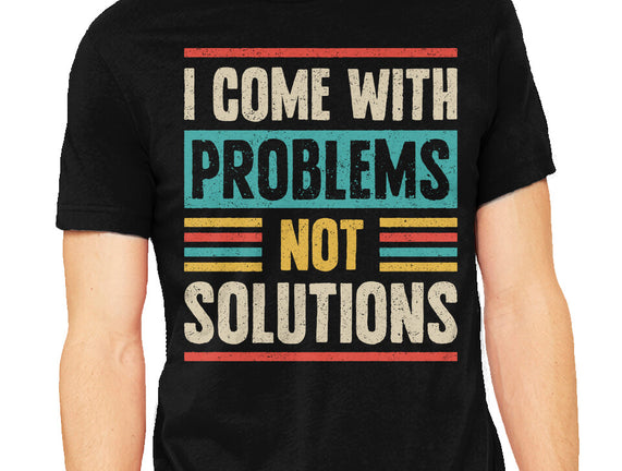 I Come With Problems