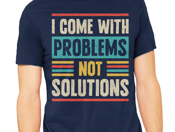 I Come With Problems