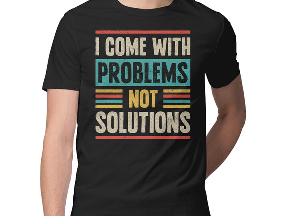 I Come With Problems
