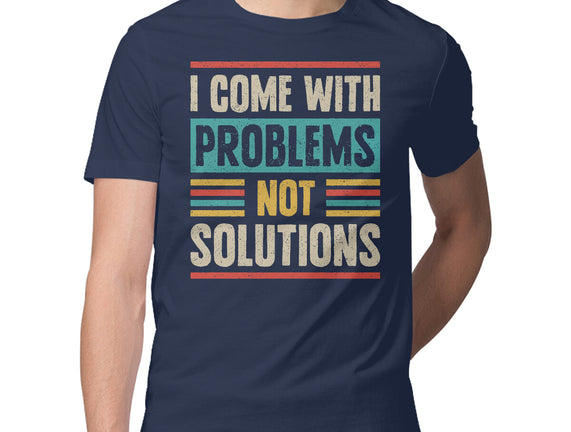 I Come With Problems