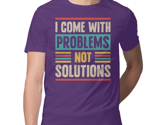 I Come With Problems