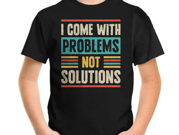 I Come With Problems