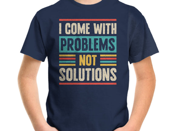 I Come With Problems