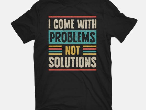 I Come With Problems