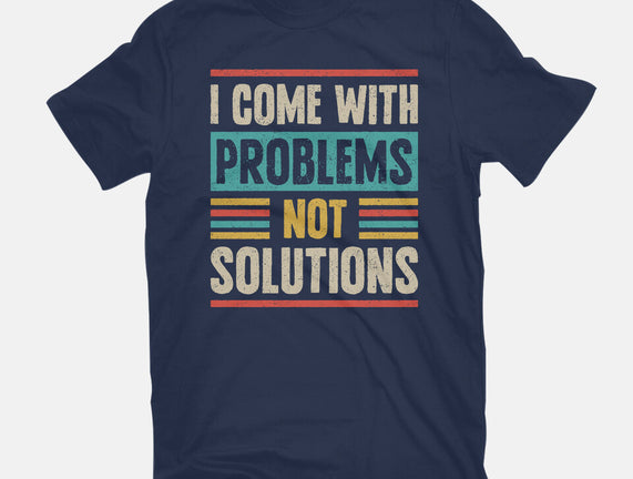 I Come With Problems