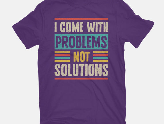 I Come With Problems