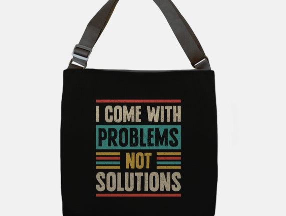 I Come With Problems