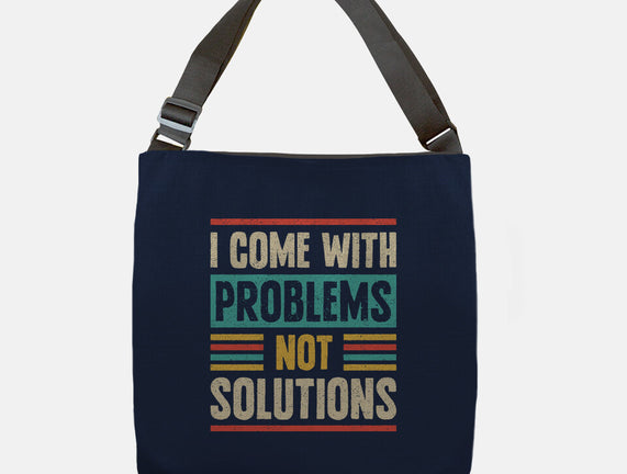 I Come With Problems