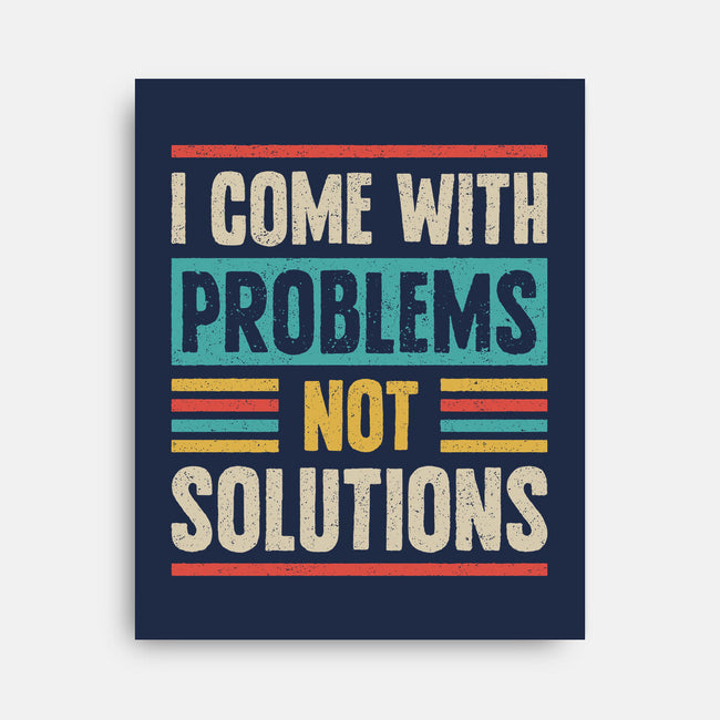 I Come With Problems-None-Stretched-Canvas-Popnotic