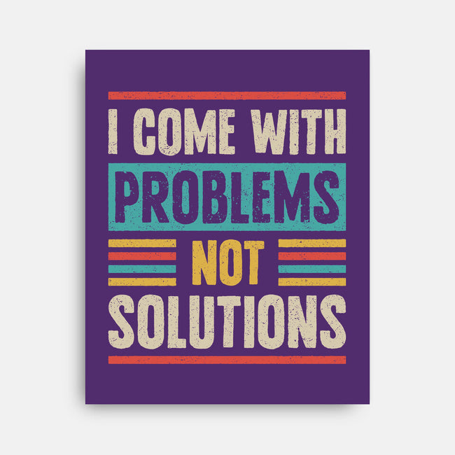 I Come With Problems-None-Stretched-Canvas-Popnotic