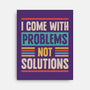I Come With Problems-None-Stretched-Canvas-Popnotic
