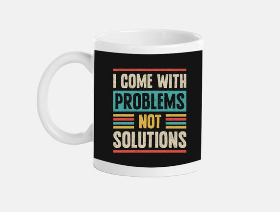 I Come With Problems