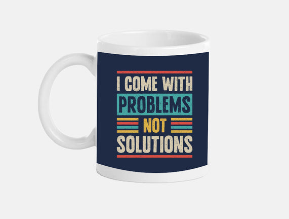 I Come With Problems