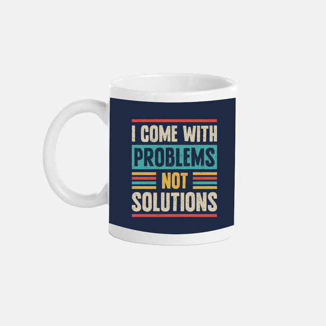 I Come With Problems-None-Mug-Drinkware-Popnotic