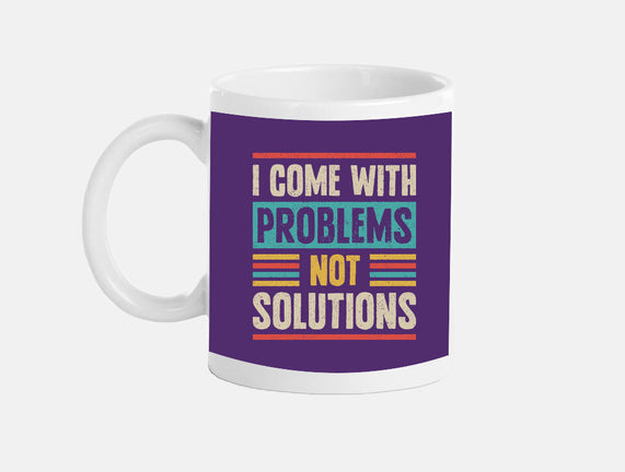 I Come With Problems