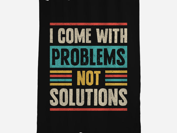 I Come With Problems