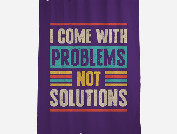 I Come With Problems