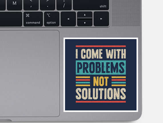 I Come With Problems