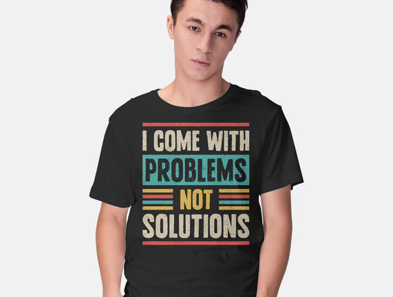 I Come With Problems