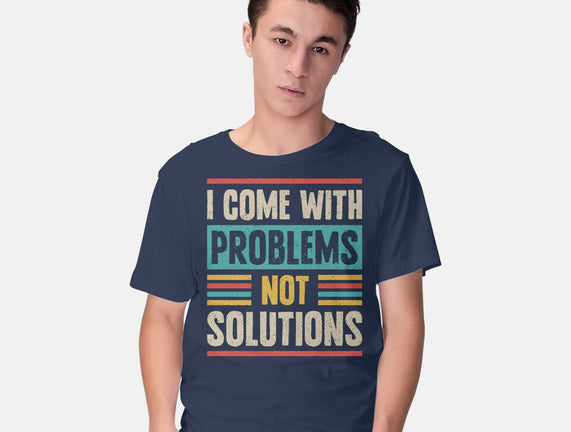 I Come With Problems