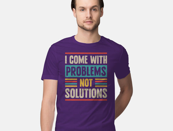 I Come With Problems