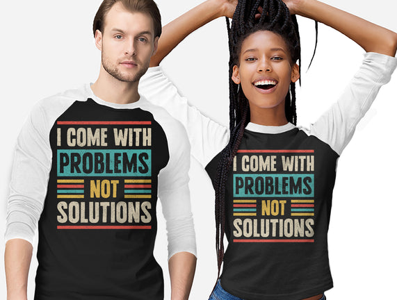 I Come With Problems